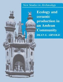 Ecology and ceramic production in an Andean community / Dean E. Arnold.