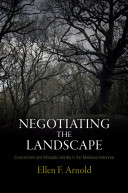 Negotiating the landscape : environment and monastic identity in the medieval Ardennes /