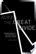 Across the great divide : between analytic and continental political theory / Jeremy Arnold.