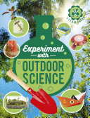 Experiment with outdoor science / Nick Arnold ; [illustrated by Giulia Zoavo].