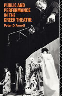 Public and performance in the Greek theatre / Peter D. Arnott.