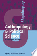 Anthropology & political science a convergent approach / Myron J. Aronoff & Jan Kubik.