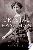 Crystal Eastman : a revolutionary life /