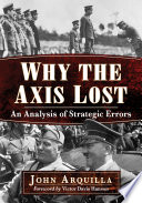 Why the Axis lost : an analysis of strategic errors /