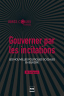 Gouverner par les incitations Les nouvelles politiques sociales en Europe /