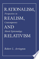 Rationalism, realism, and relativism : perspectives in contemporary moral epistemology /