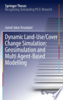 Dynamic land use/cover change simulation : geosimulation and multi agent-based modelling /