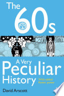 The 60s : a very peculiar history : with added flower power /