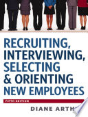 Recruiting, interviewing, selecting & orienting new employees /