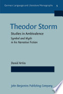 Theodor Storm : studies in ambivalence : symbol and myth in his narrative fiction /