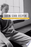 Judging school discipline : the crisis of moral authority /