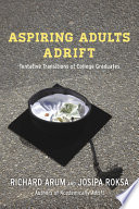 Aspiring adults adrift : tentative transitions of college graduates /