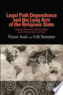 Legal path dependence and the long arm of the religious state : sodomy provisions and gay rights across nations and over time /