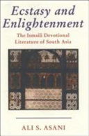 Ecstasy and enlightenment : the Ismaili devotional literature of South Asia / Ali S. Asani.