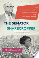 The senator and the sharecropper : the freedom struggles of James O. Eastland and Fannie Lou Hamer / Chris Myers Asch.