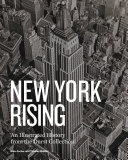 New York rising : an illustrated history from the Durst Collection /