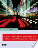 Traffic engineering and QoS optimization of integrated voice & data networks /