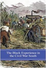 The Black experience in the Civil War South Stephen V. Ash.