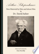 Arthur Schopenhauer : new material by him and about him /