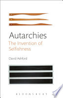 Autarchies : the invention of selfishness /