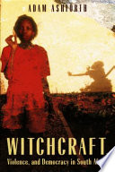 Witchcraft, violence, and democracy in South Africa /