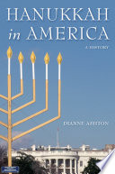 Hanukkah in America : a history / Dianne Ashton.