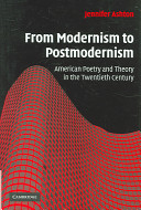 From modernism to postmodernism : American poetry and theory in the twentieth century / Jennifer Ashton.