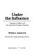 Under the influence : Congress, lobbies, and the American pork-barrel system / William Ashworth ; foreword by Jim Weaver.