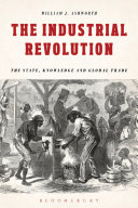 The industrial revolution : the state, knowledge and global trade /