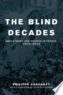 The blind decades : employment and growth in France, 1974-2014 /