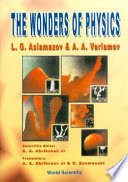 The wonders of physics / L.G. Aslamazov, A.A. Varlamov ; scientific editor, A.A. Abrikosov, Jr. ; translators, A.A. Abrikosov, Jr. & D. Znamenski.