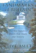Landmarks of Britain : the five hundred places that made our history / Clive Aslet.