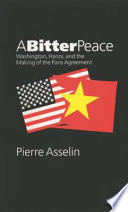 A bitter peace : Washington, Hanoi, and the making of the Paris agreement /