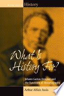 What is history for? : Johann Gustav Droysen and the functions of historiography /