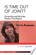 Is time out of joint? : on the rise and fall of the modern time regime /