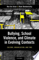 Bullying, school violence, and climate in evolving contexts : culture, organization, and time /