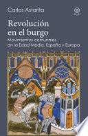 Revolucion en el burgo : movimientos comunales en la Edad Media : Espana y Europa /