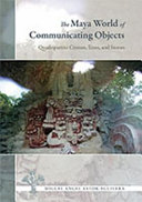 The Maya world of communicating objects : quadripartite crosses, trees, and stones /
