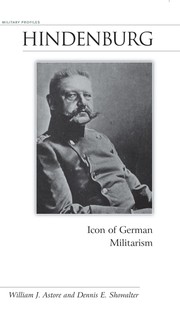 Hindenburg : icon of German militarism /