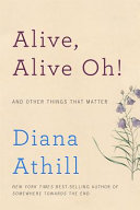 Alive, alive oh! : and other things that matter / Diana Athill.