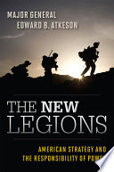 The new legions American strategy and the responsibility of power /