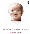 The philosophy of race / Albert Atkin.