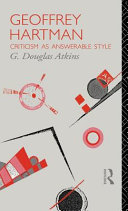 Geoffrey Hartman : criticism as answerable style / G. Douglas Atkins.