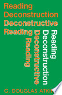 Reading deconstruction : deconstructive reading / G. Douglas Atkins.