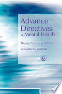 Advance directives in mental health : theory, practice and ethics /