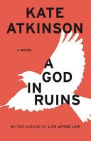 A god in ruins : a novel / Kate Atkinson.