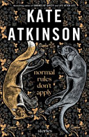 Normal rules don't apply : stories / Kate Atkinson.