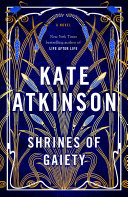 Shrines of gaiety : a novel / Kate Atkinson.