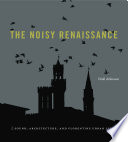 The noisy Renaissance : sound, architecture, and Florentine urban life /