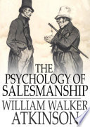 The psychology of salesmanship / William Walker Atkinson.